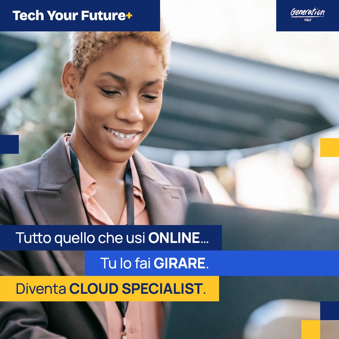 Tutto quello che usi online… Tu lo fai girare. Diventa Cloud Specialist.
